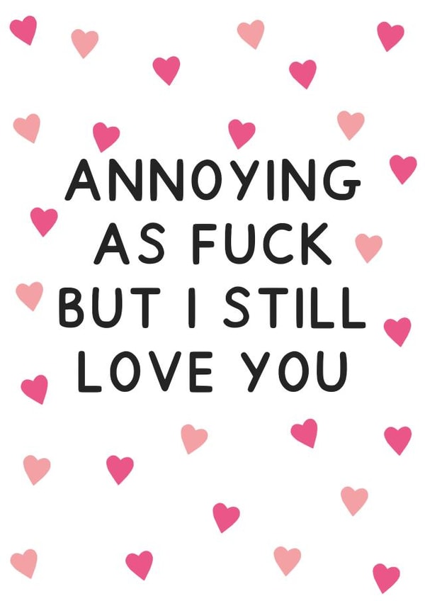 Cute Valentines Card For Boyfriend - Annoying as fuck but I still love you created by Jeff and the Squirrel