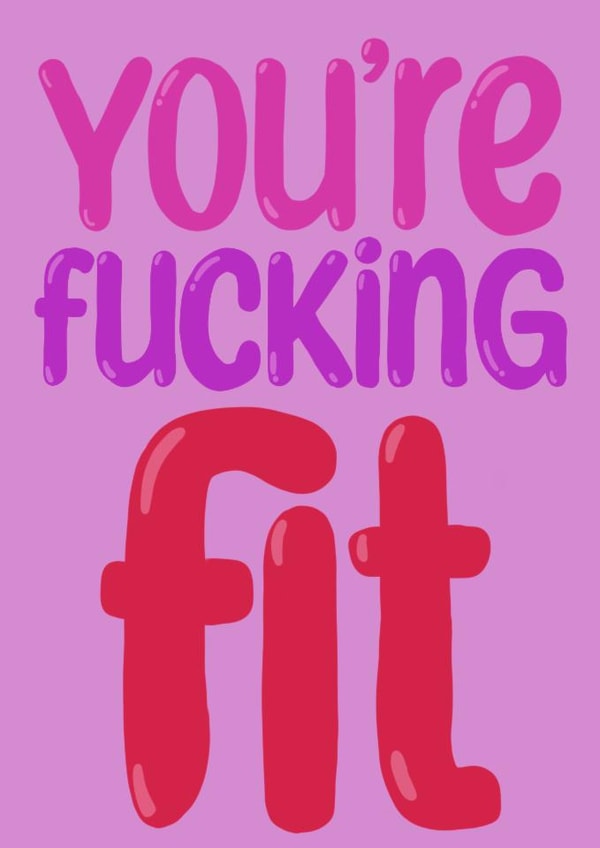 Funny cute anniversary and Valentine’s Day card - ‘You’re F*cking Fit’ created by Mollyeatslemons 