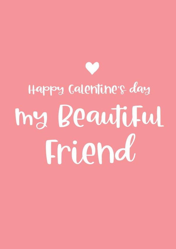 Happy Galentine's day to my beautiful friend on Valentine's day. created by Word Up Creative