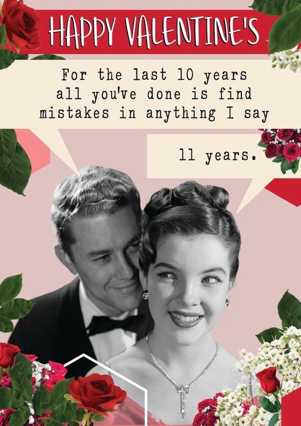 Funny retro Valentine's card - 10 yrs you find mistakes in what I say... 11yrs. created by Quitting Hollywood