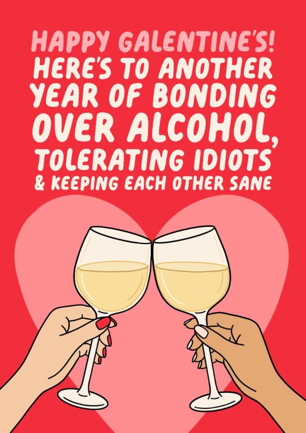 Happy Galentines Day Card For Friend - Bonding Over Alcohol & Tolerating Idiots created by Studio Doodles