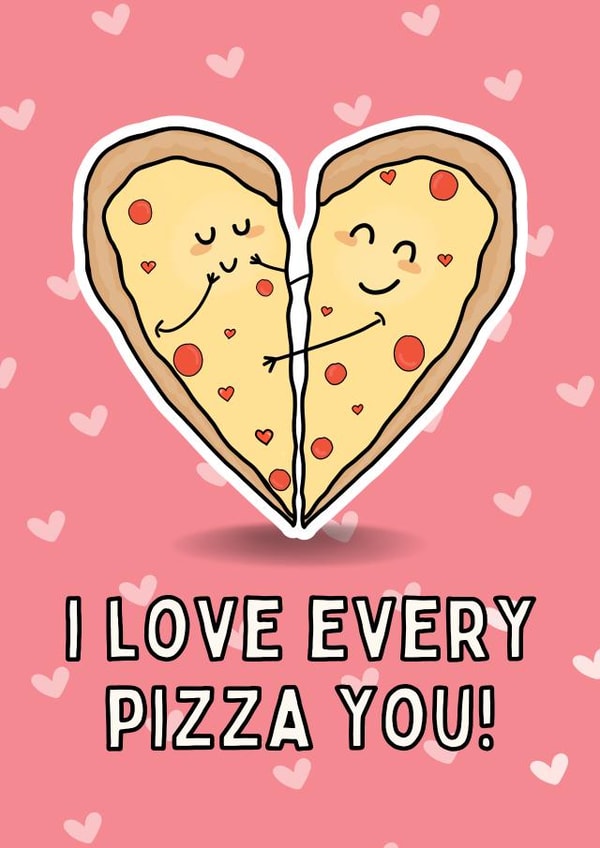 I Love Every Pizza You - Cute Valentines Card created by Gobbygifts