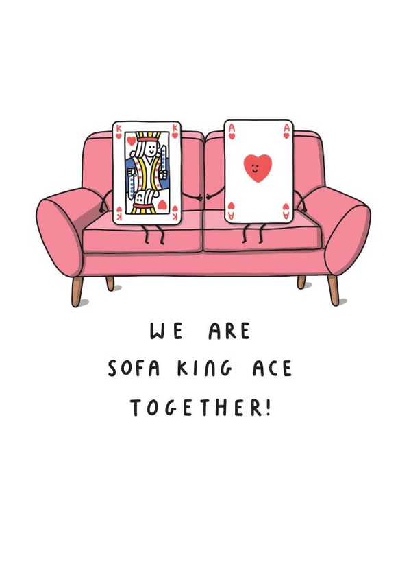 Funny Valentine's Day Card - We Are Sofa King Ace Together created by mungo and shoddy