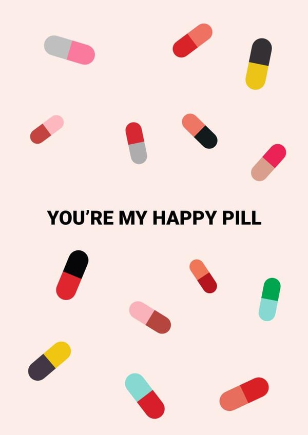 You're my happy pill created by Nerios