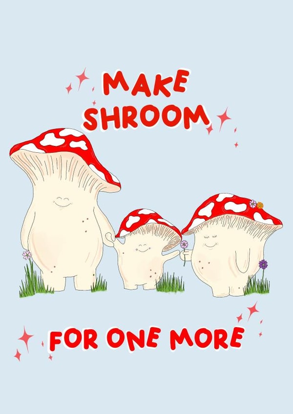 Cute Make Shroom for One More, Mushroom Card, New Baby, Pregnancy Card created by AmySrvc Illustration