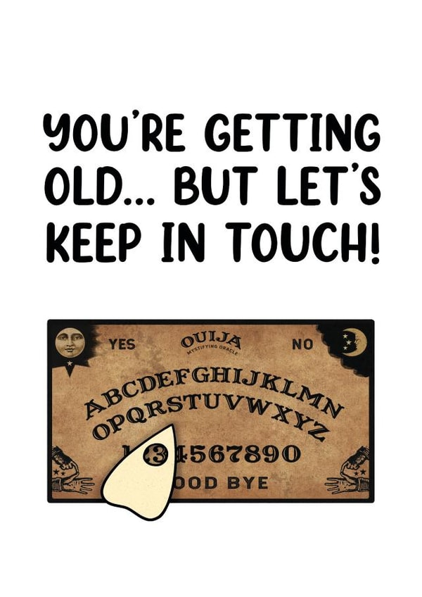 Funny Dark Birthday Card – Ouija Board – You're Getting Old created by Picardso