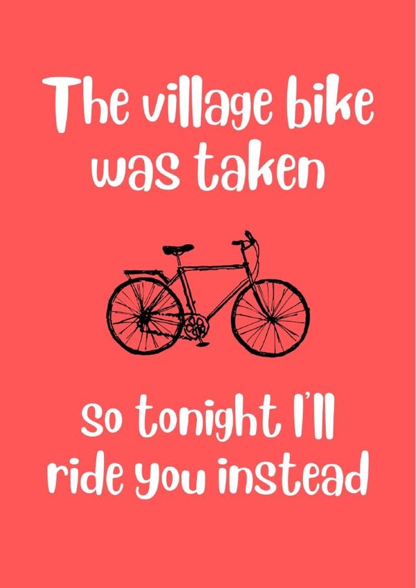 I Wanted To Ride My Village Bike - Funny Valentines Card created by Rob Reid