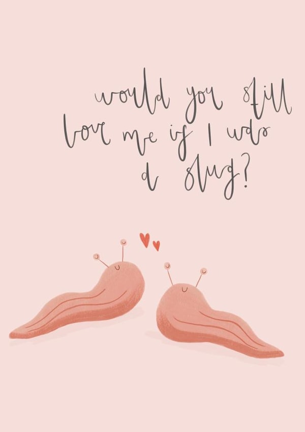 Cute Valentine's Day/Anniversary Card - Slug - if I was a slug created by Mint and Pickle