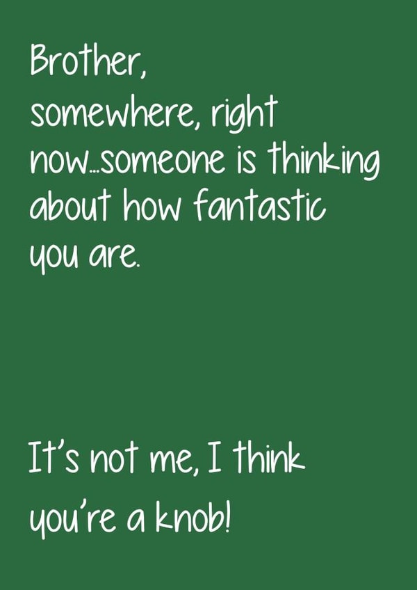 Funny birthday card for your knob of a brother. created by Oh Jeez!