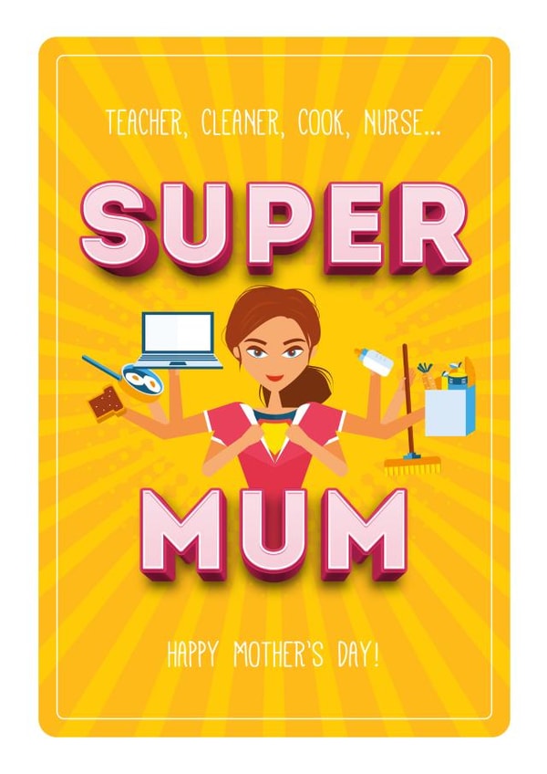 Happy Mother's Day! Teacher, cleaner, cook, nurse... SUPER MUM created by BEECH & ELM