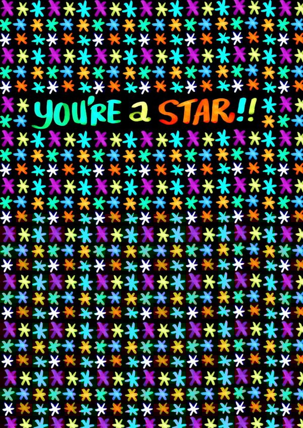 YOU'RE A STAR
Let your partner or friend know you think the world of them! created by Dave Sutton