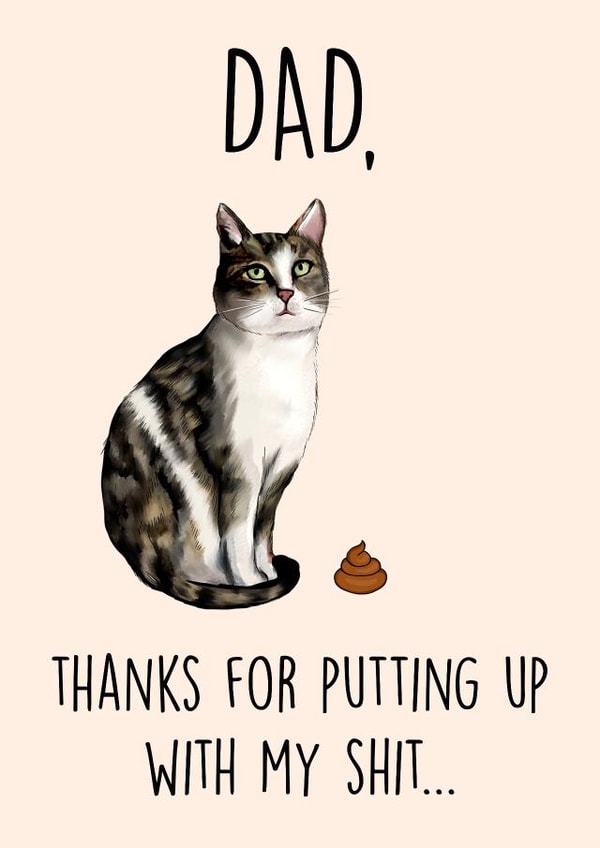 Funny Father's Day Card - From the Cat - Putting up with Shit created by Poppy & Mabel 