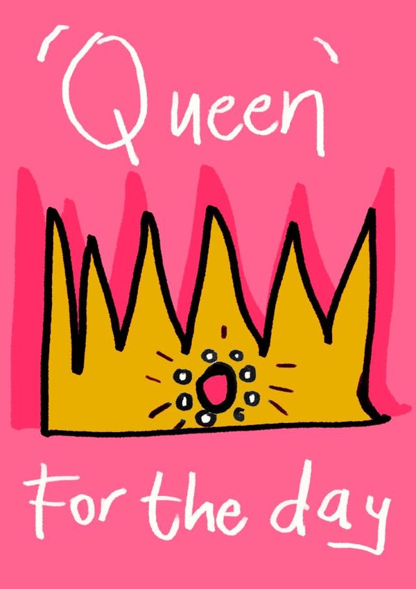 Queen of the Day card for that special Queen in your life created by Higgledy Prints