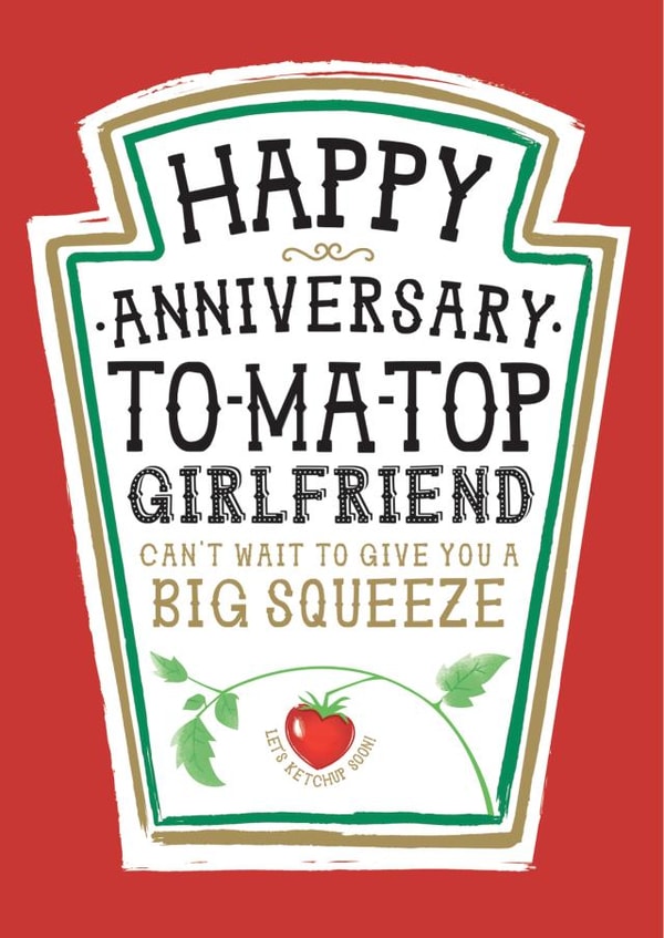 Funny Girlfriend Anniversary Card, Happy Anniverary - Heinz Tomato Ketchup Sauce created by  la la la     Designs