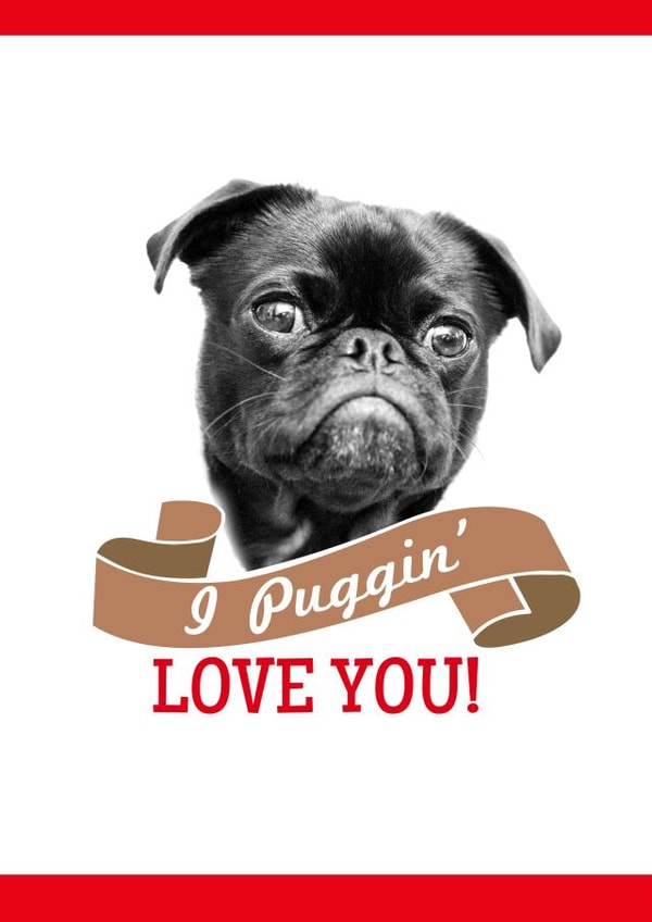 Valentine Card - I Puggin' Love you, for dog lovers created by Booby's Studio