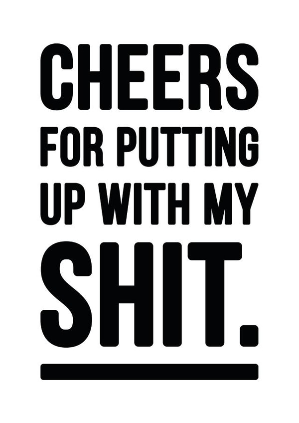 Funny thank you card - Cheers For Putting Up With My Shit - rude created by YOUR NAN.