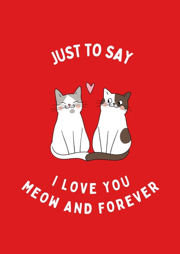 Cute Card for your special someone - Just to say I love you meow and forever created by Sam & Luna