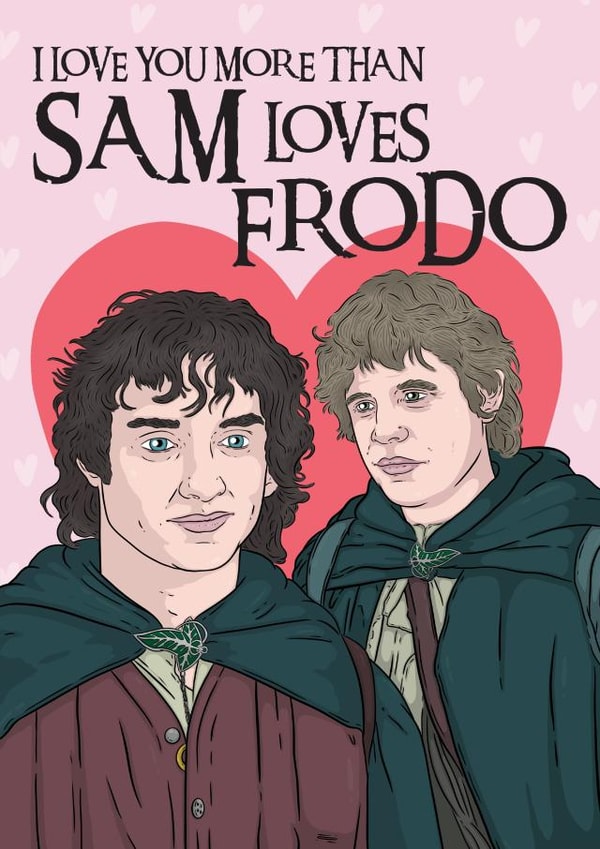 I Love You More Than Sam Loves Frodo - Funny Anniversary - Valentines Day Card created by LoveFromCo
