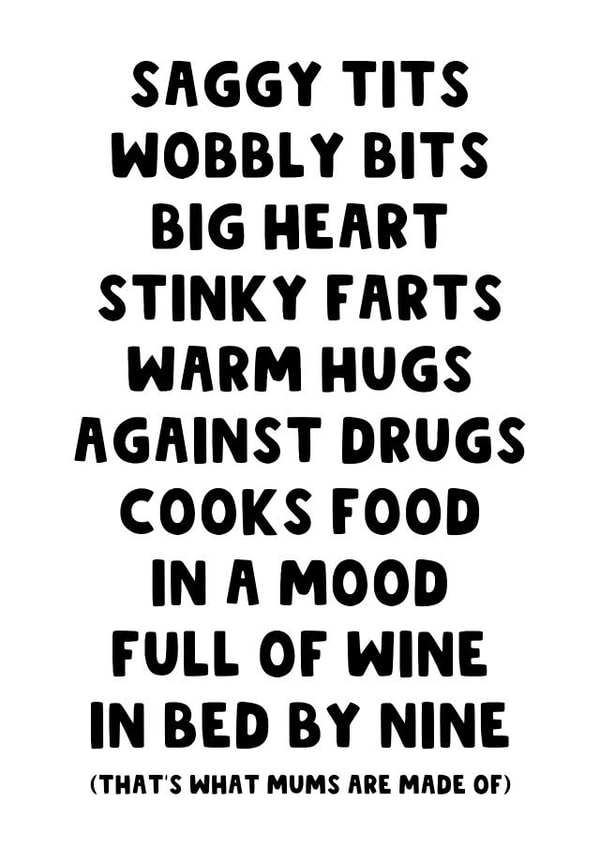 Funny Mum Poem - What Mums are Made of - Mother's Day - Mam - Mama - Step-Mum created by The Blunt Badger