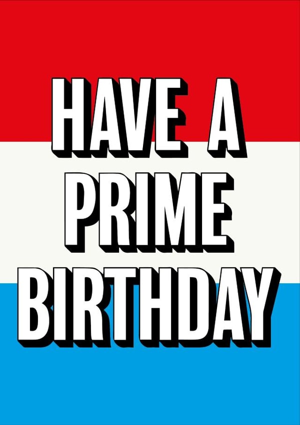 Have A Prime Birthday - funny birthday card for mum, dad, son, daughter prime created by @linesbehind