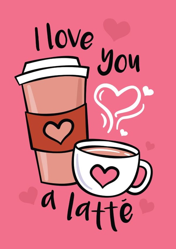 Cute Coffee Card for Significant Other - Latte - I Love You A Latté created by CoconuTacha