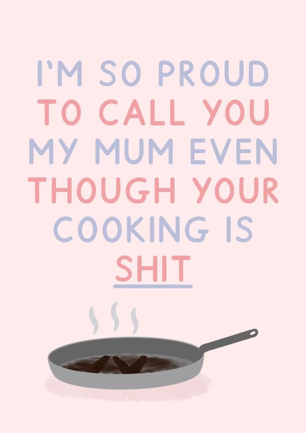 Funny Mother's day card - Mum Your cooking is shit created by Jeff and the Squirrel