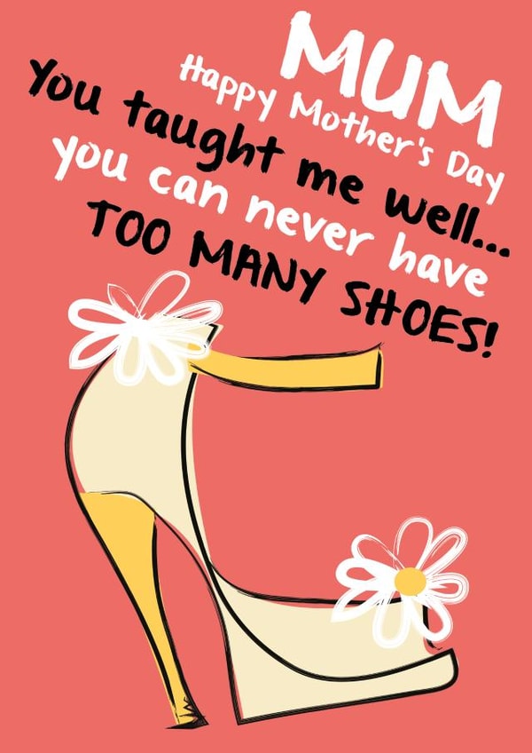 Mum you've taught me well - Shoe Mother's Day funny card created by Quitting Hollywood