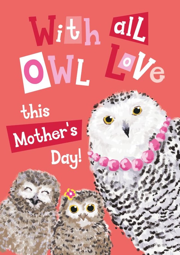 Cute owl Mother's Day card from the children - Funny all our love created by Quitting Hollywood