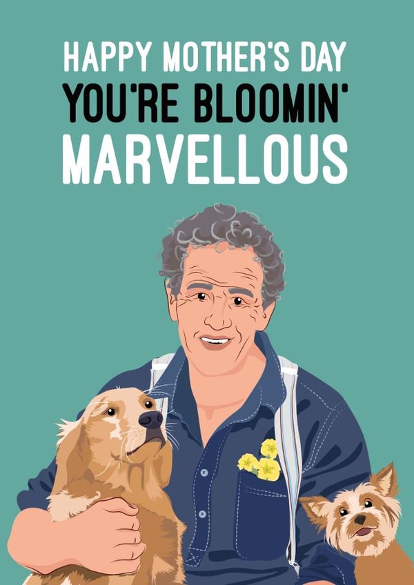 You're Blooming' Marvellous Monty Don Mother's Day Card created by Quitting Hollywood