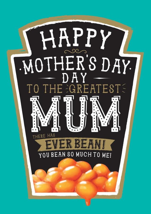 Funny Mother's Day Card - Heinz Beans created by  la la la     Designs