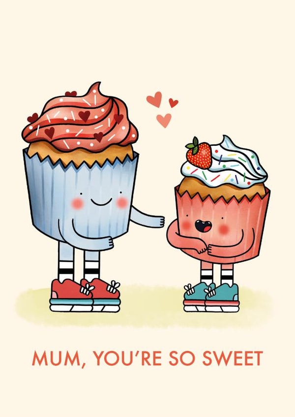 Mum, You're So Sweet Illustrated Card created by Emelia Brooks