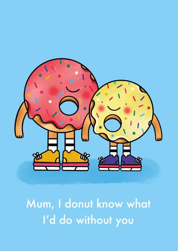 Mum, I donut know what I'd do without you Illustrated Card created by Emelia Brooks