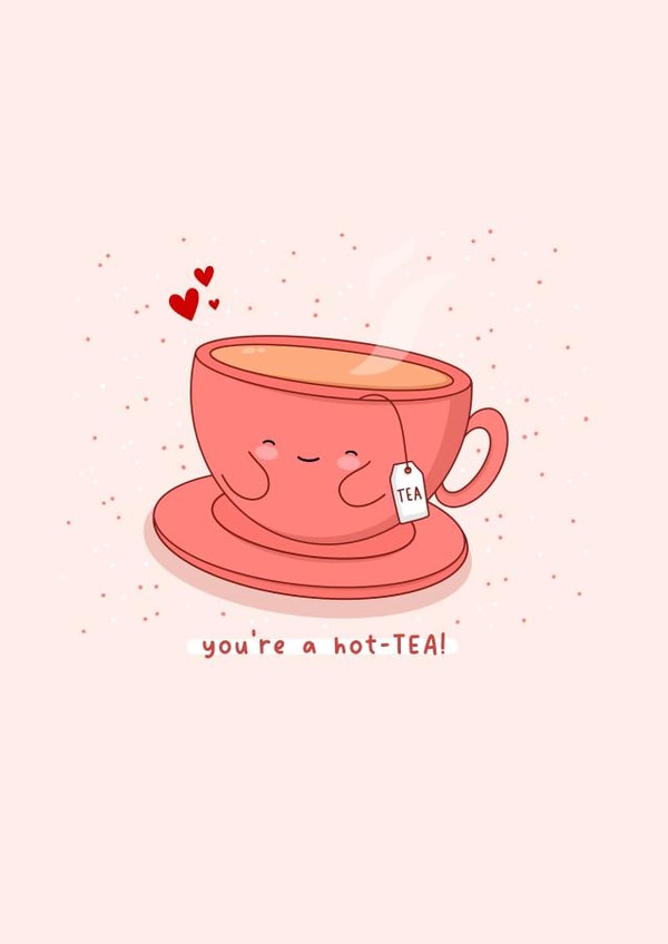 Cute anniversary or love card - you’re a hot-tea - Punny - Kawaii card created by Rosalie Perl