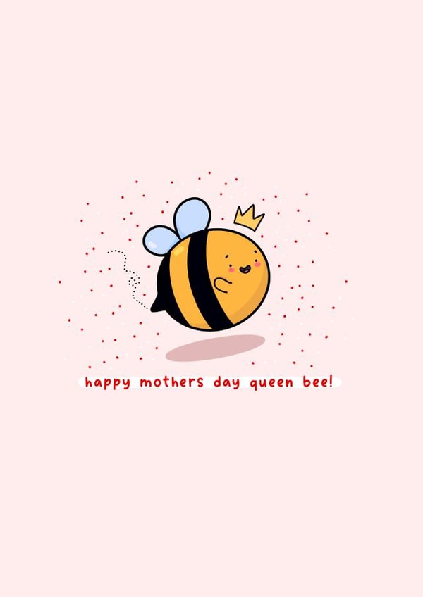 Cute Mother’s Day card - queen bee - Kawaii - punny created by Rosalie Perl