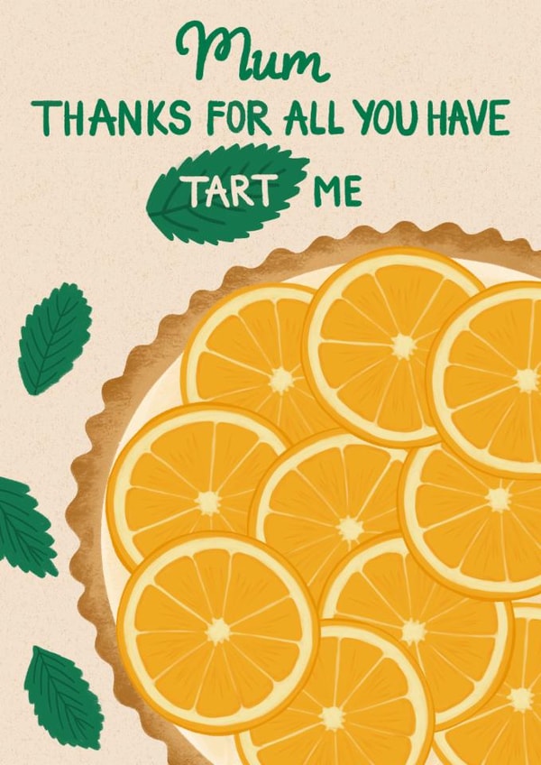 Pun Mother's Day Card | All You Have Tart Me | Orange Tart Cake created by @tikkled.pink