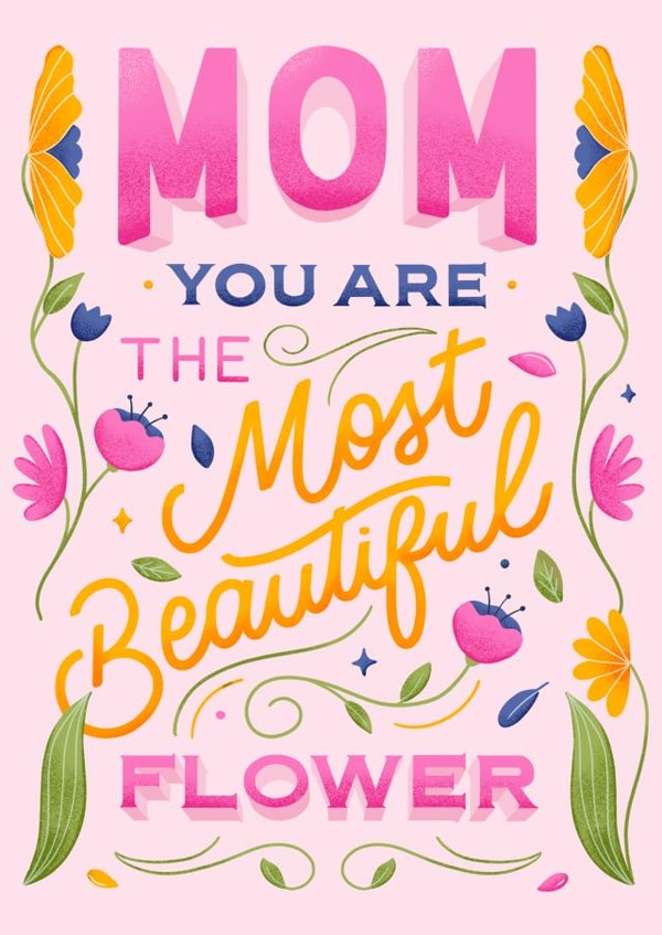 Cute Mother's Day Card - Mom - Most Beautiful Flower created by The Pink Type
