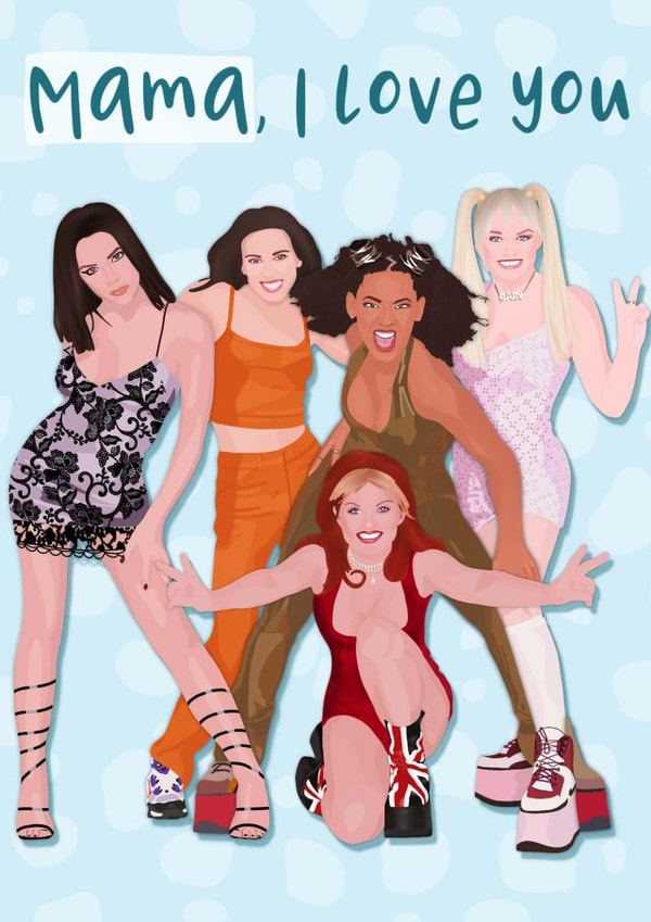 Fun Mothers Day Card for mum - Spice Girls - Mama I Love You created by Pink Sky Studios