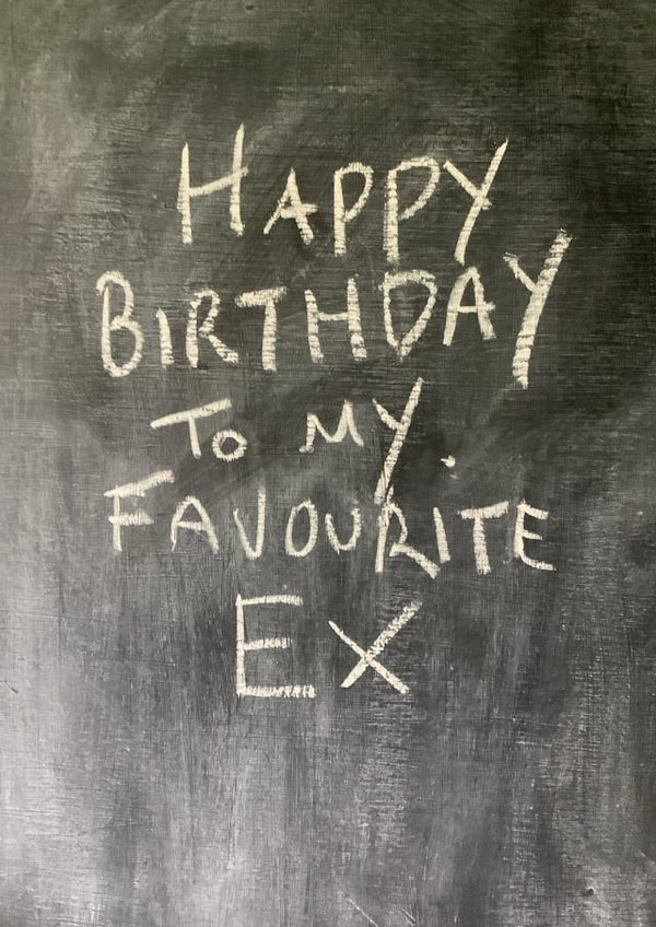 Cheeky Birthday Card - Annoying Ex - Chalkboard created by Hot Balloon Art