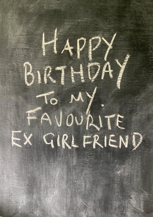 Cheeky Birthday Card - Annoying Ex Girlfriend - Chalkboard created by Hot Balloon Art