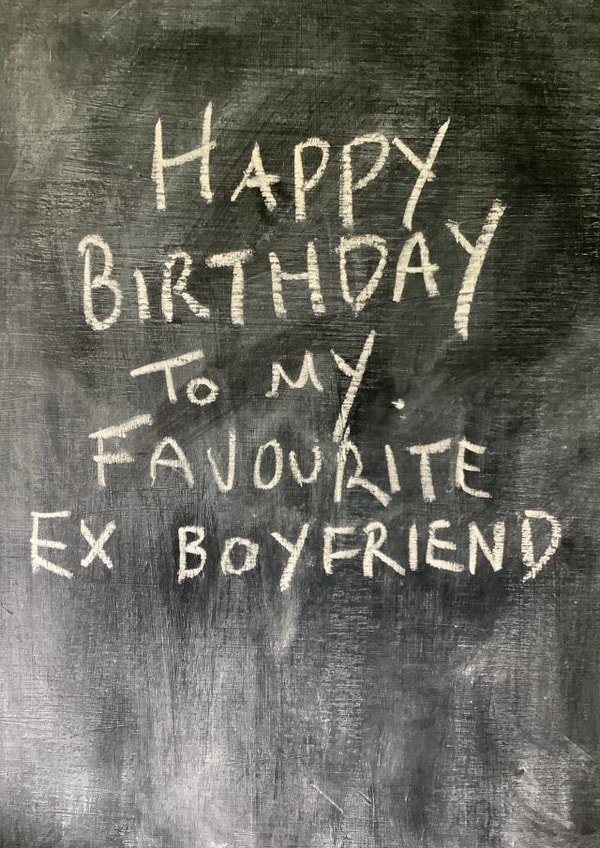 Cheeky Birthday Card - Annoying Ex Boyfriend - Chalkboard created by Hot Balloon Art