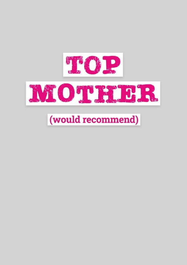 Top Mother, Would Recommend created by Jane Katherine Houghton