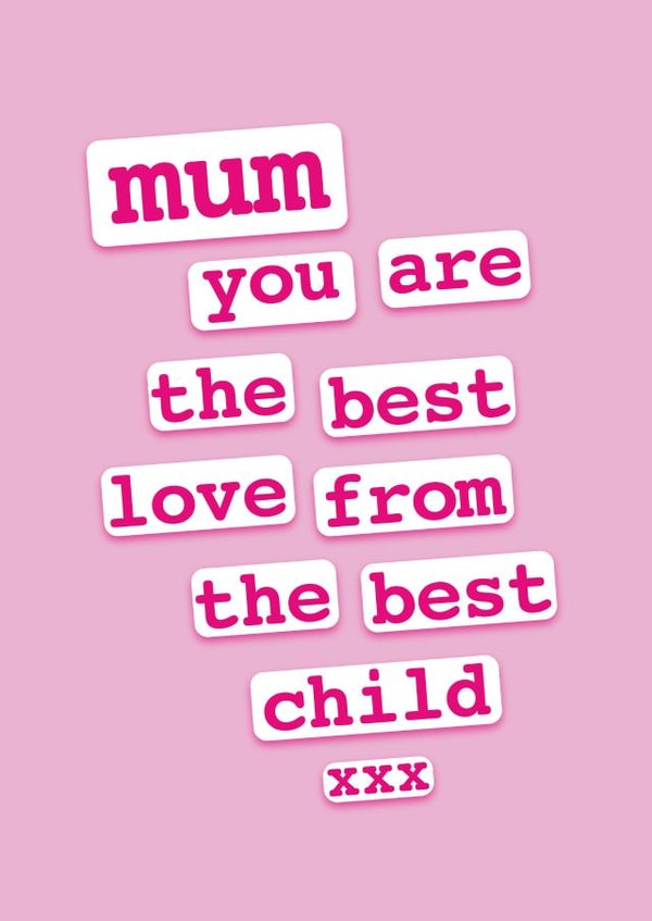 Mum You're The Best (Love From The Best Child) created by Jane Katherine Houghton