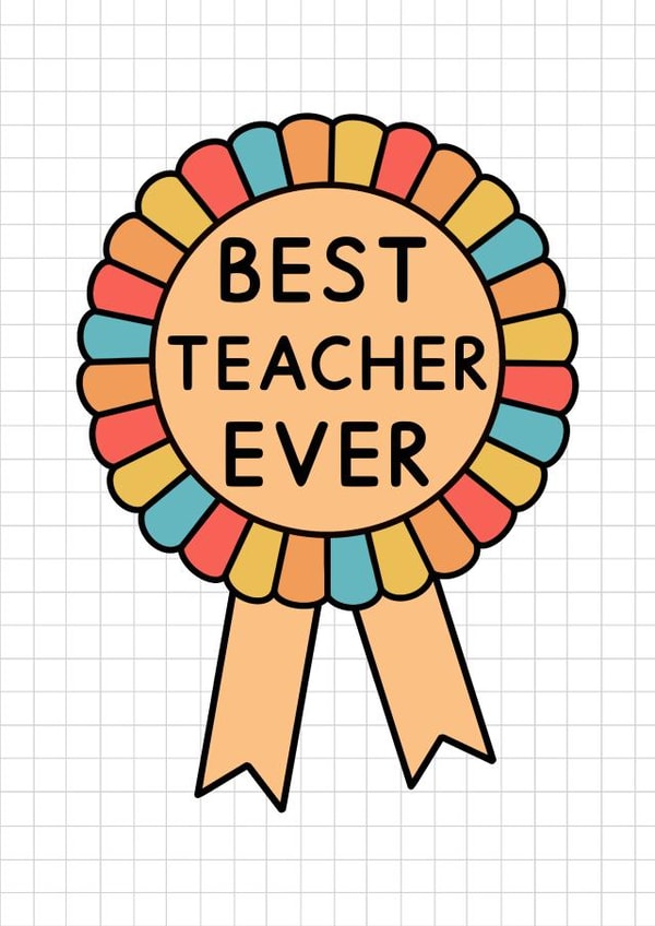 Best Teacher Ever Rosette Card - School Teachers created by Jeff and the Squirrel