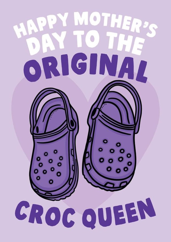 Happy Mother's Day To The Original Croc Queen - Funny Card For Mum created by Studio Doodles