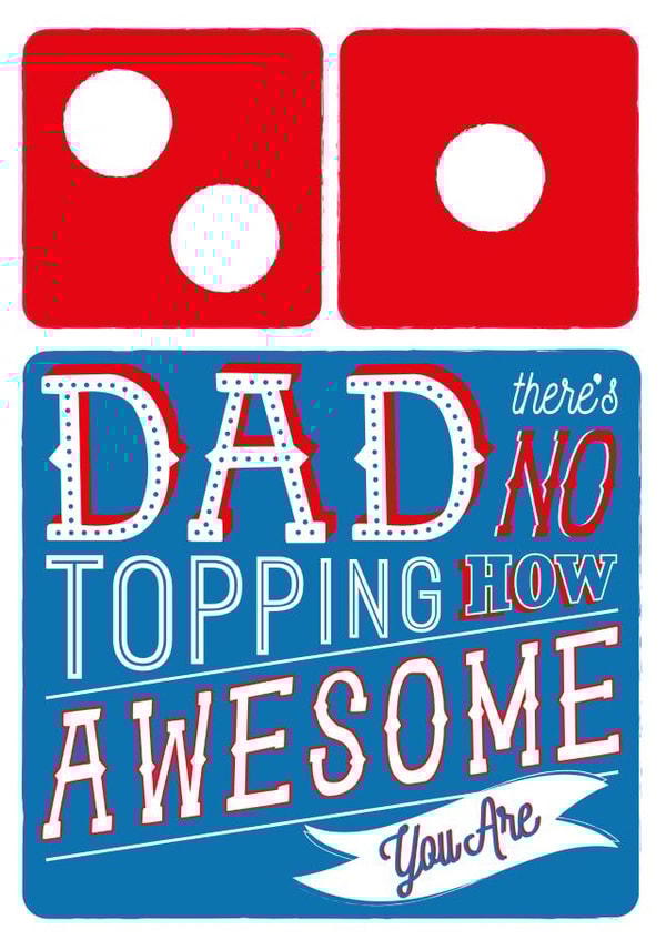 Dad Domino's Pizza Card - No Topping How Awesome You Are created by la la la Designs
