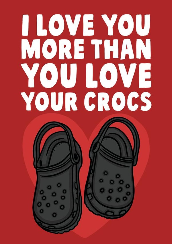 Funny Anniversary Love Card - I Love You More Than Crocs created by Studio Doodles