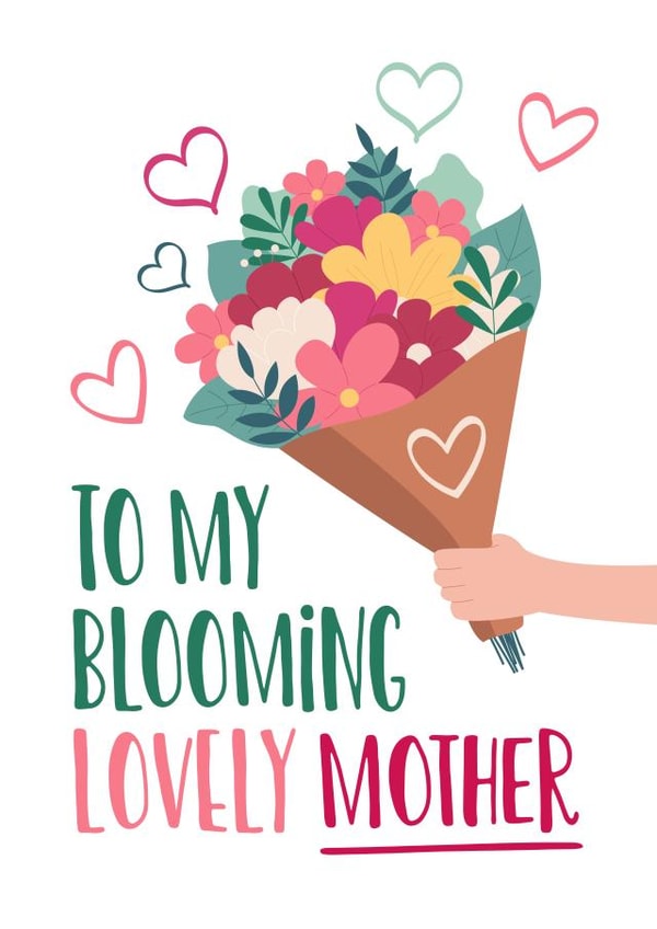 Cute birthday, Mother's Day card to a To my blooming lovely Mother created by Superlush Cards