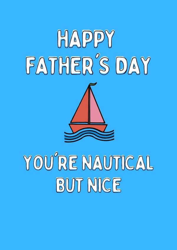 Funny Father's Day Sailing Dad joke pun - Nautical but Nice created by LUCY BARFOOT | SUPER TINY HANDS