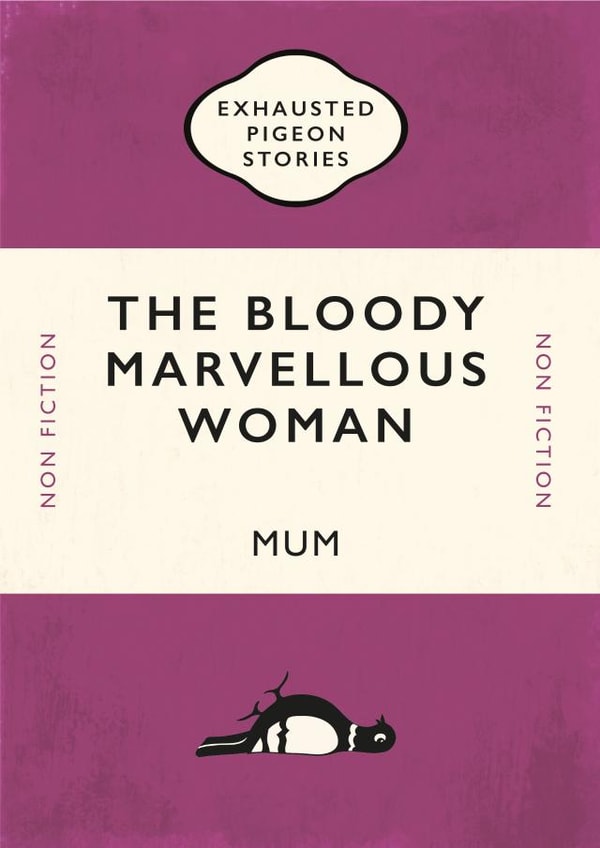 The Bloody Marvellous Woman – Mum – Mother’s Day Card created by Yay Days