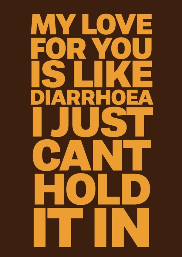 Funny Valentines Card - My love for you is like diarrhoea i just cant hold it in created by @rsdesigns